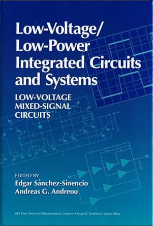low voltage/low power integrated circuits and systems low voltage mixed signal circuits 1st edition edgar