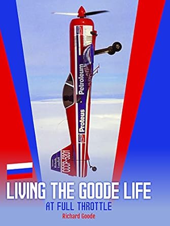 living the goode life at full throttle the autobiography of richard goode 1st edition richard goode