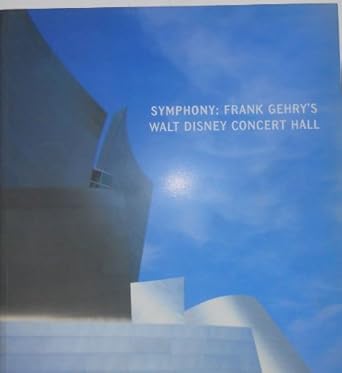 symphony frank gehrys walt disney concert hall 1st edition richard et al koshalek ,profusely illustrated