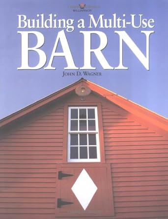 building a multi use barn 1st edition john wagner 0913589764, 978-0913589762