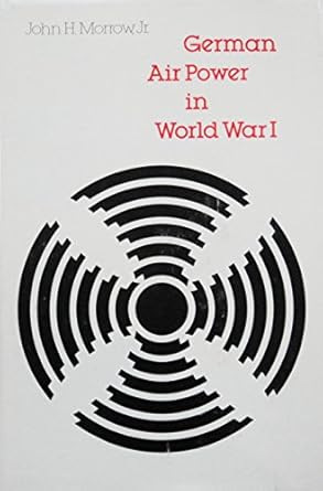 german air power in world war i 1st edition jr morrow, john h 0803230761, 978-0803230767