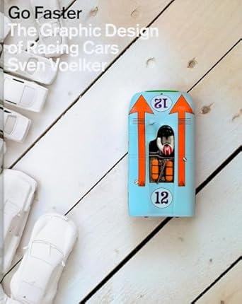 go faster the graphic design of racing cars 1st edition sven voelker 3899552792, 978-3899552799