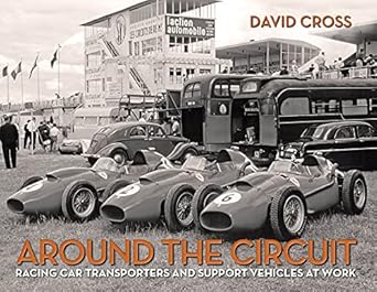 around the circuit racing car transporters and support vehicles at work 1st edition david cross 1854432591,