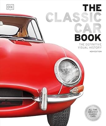the classic car book the definitive visual history 1st edition giles chapman 0241601584, 978-0241601587