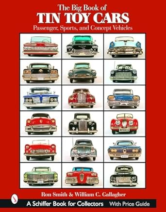 the big book of tin toy cars passenger sports and concept vehicles passenger sports and concept vehicles 1st