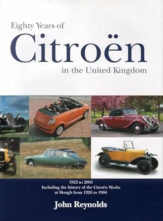 eighty years of citroen in the united kingdom 1923 to 2003 1st edition john reynolds 1854431374,