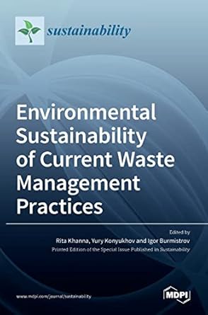 environmental sustainability of current waste management practices 1st edition rita khanna ,yury konyukhov