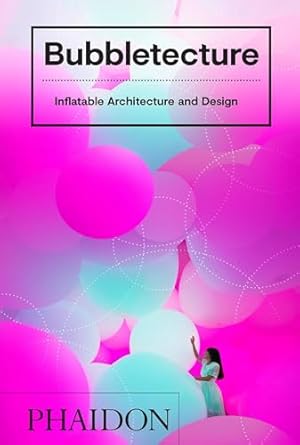 bubbletecture inflatable architecture and design 1st edition sharon francis 0714877778, 978-0714877778