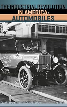 the industrial revolution in america automobiles 1st edition kevin hillstrom ,laurie collier hillstrom