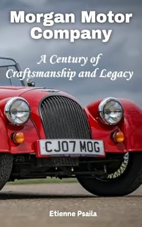 morgan motor company a century of craftsmanship and legacy 1st edition etienne psaila 1923393995,