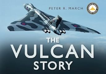 the vulcan story returning xh558 to the skies 1st edition peter march 0750943998, 978-0750943994