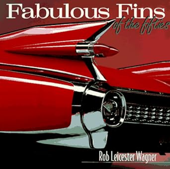 fabulous fins of the fifties 1st edition rob leicester wagner 1567994806, 978-1567994803