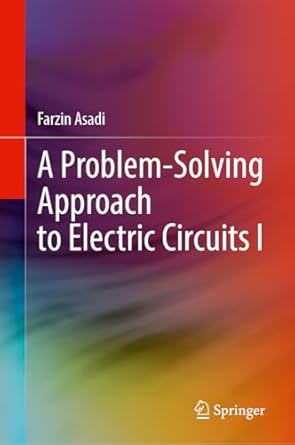 a problem solving approach to electric circuits volume i 1st edition farzin asadi 3031956222, 978-3031956225