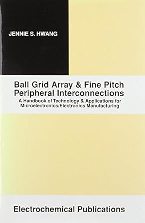 ball grid array and fine pitch peripheral interconnections a handbook of technology and applications for