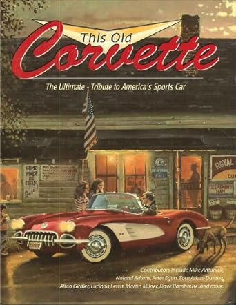 this old corvette the ultimate tribute to americas sports car 1st edition various 0785825878, 978-0785825876