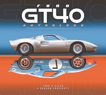 ford gt40 anthology a unique compilation of stories about these most iconic cars 1st edition john stuart