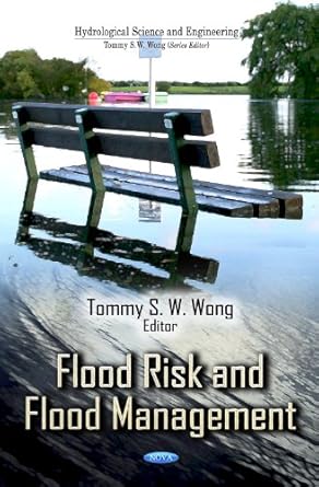 flood risk and flood management 1st edition tommy s w wong 1620812207, 978-1620812204