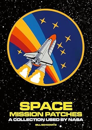 space mission patches a collection used by nasa 1st edition bill schwartz 1788842898, 978-1788842891