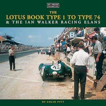 the lotus book type 1 to type 74 and the ian walker racing elans 1st edition colin pitt 1910241741,