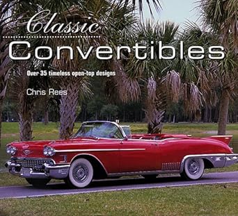 classic convertibles over 35 timeless open top designs 1st edition chris rees 1859678890, 978-1859678893