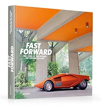 fast forward the worlds most unique cars 1st edition gestalten 3899559029, 978-3899559026