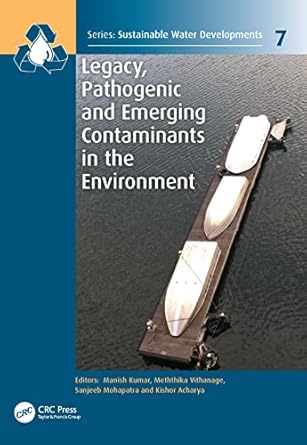 legacy pathogenic and emerging contaminants in the environment 1st edition manish kumar ,meththika vithanage