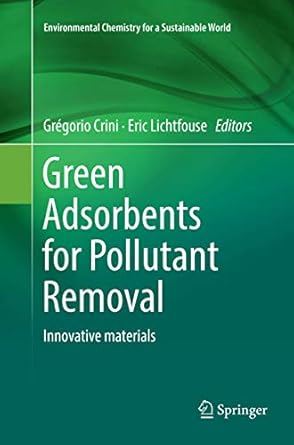 green adsorbents for pollutant removal innovative materials 1st edition gregorio crini ,eric lichtfouse