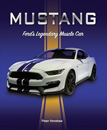 mustang fords legendary muscle car 1st edition peter henshaw 078583561x, 978-0785835615
