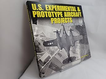 u s experimental and prototype aircraft projects fighters 1939 1945 1st edition william norton 1580071090,