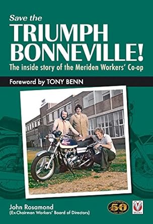 save the triumph bonneville the inside story of the meriden workers co op 1st edition john rosamond ,tony