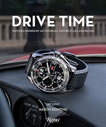 drive time watches inspired by automobiles motorcycles and racing 1st edition aaron sigmond ,jay leno ,elvis