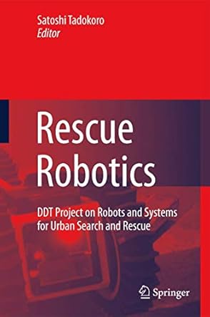 rescue robotics ddt project on robots and systems for urban search and rescue 1st edition satoshi tadokoro