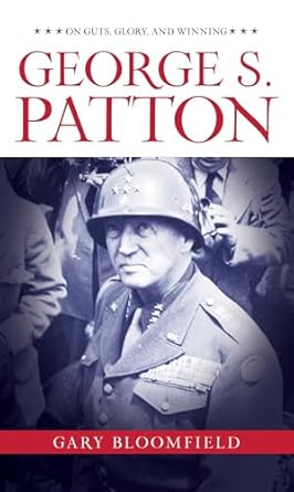 george s patton on guts glory and winning 1st edition gary l bloomfield 1493029487, 978-1493029488