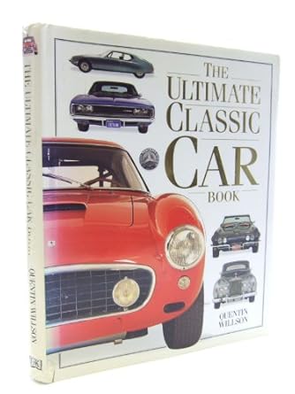 the ultimate classic car book 1st edition quentin wilson 0751302082, 978-0751302080