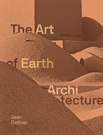 the art of earth architecture past present future 1st edition jean dethier 1616898895, 978-1616898892