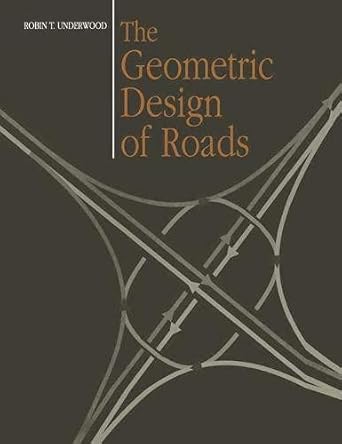 geometric design of roads 1st edition robin t underwood 0732905850, 978-0732905859