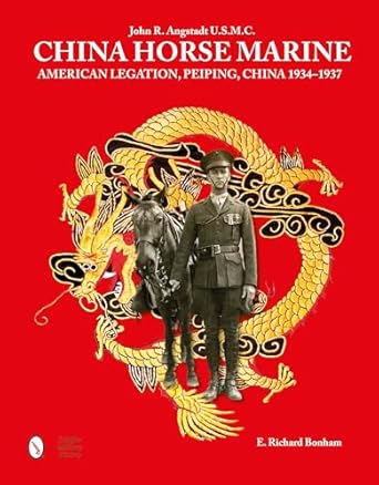 china horse marine john r angstadt u s m c american legation peiping china 1934 1937 1st edition e richard