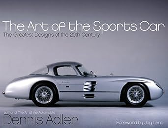 the art of the sports car the greatest designs of the 20th century 1st edition dennis adler 0060188855,