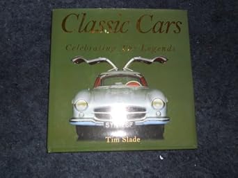 classic cars celebrating the legends 1st edition tim slade 1845614216, 978-1845614218