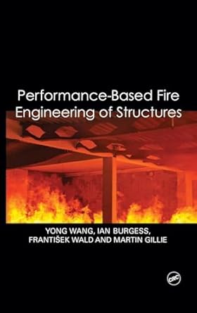 performance based fire engineering of structures 1st edition yong wang ,ian burgess ,frantisek wald ,martin