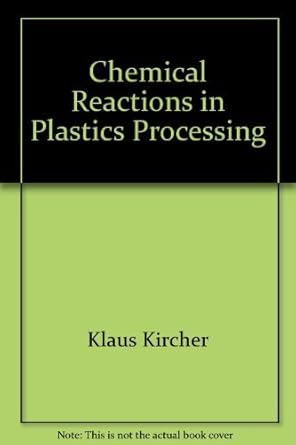 chemical reactions in plastics processing 1st edition klaus kircher 3446142797, 978-0195207309