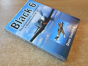 black 6 the extraordinary restoration of a messerschmitt bf 109 1st edition russell snadden 1852604255,