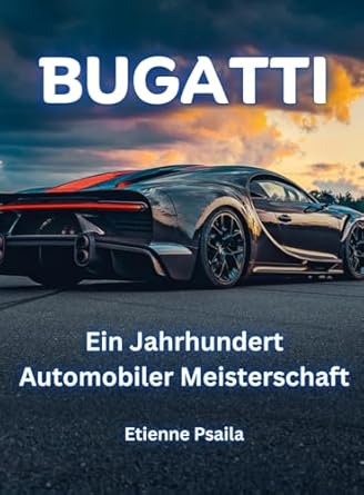 bugatti ein jahrhundert automobiler meisterschaft 1st edition etienne psaila 1923361333, 978-1923361331