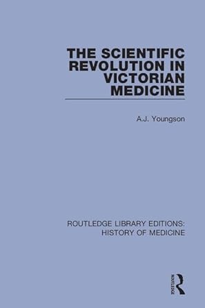 the scientific revolution in victorian medicine 1st edition a j youngson 0367030608, 978-0367030605