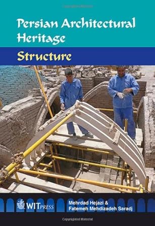 persian architectural heritage structure 1st edition m hejazi ,f mehdizadeh saradj 184564882x, 978-1845648824