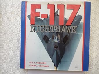 f 117 nighthawk 1st edition paul crickmore ,alison j crickmore 0760305854, 978-0760305850
