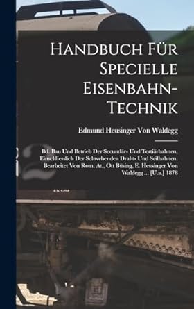 handbuch fur specielle eisenbahn technik bd bau und betrieb der secundar und tertiarbahnen einschliesslich