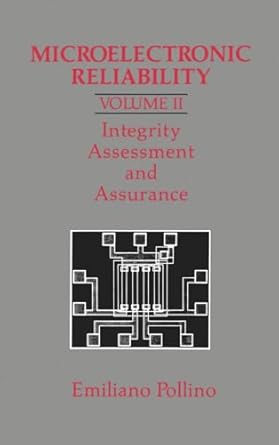 microelectronic reliability vol 2 integrity assessment and assurance 1st edition emiliano pollino 0890063508,
