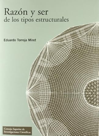 razon y ser de los tipos estructurales 1st edition eduardo torroja miret 8400086120, 978-8400086121