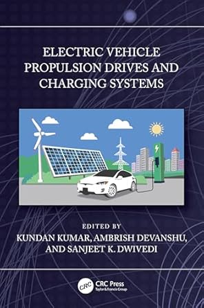 electric vehicle propulsion drives and charging systems 1st edition kundan kumar ,ambrish devanshu ,sanjeet k